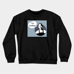 Friday Night Dinner 'I'm Boiling' Crewneck Sweatshirt